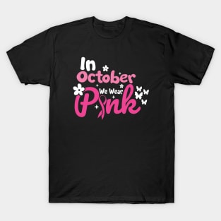 In October We Wear Pink Breast Cancer Awareness T-Shirt